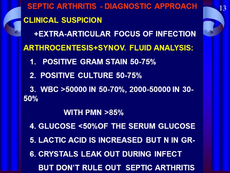 SEPTIC ARTHRITIS - DIAGNOSTIC APPROACH CLINICAL SUSPICION      +EXTRA-ARTICULAR FOCUS